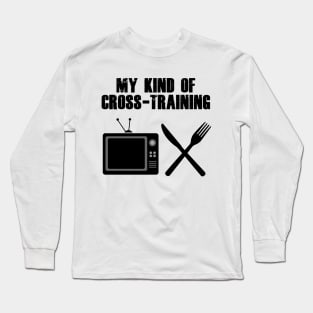 My Kind Of CrossTraining Tv Eating Food Long Sleeve T-Shirt